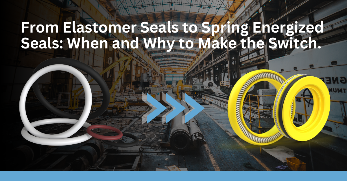 Blof featured image: From Elastomer Seals to Spring Energized Seals When and Why to Make the Switch