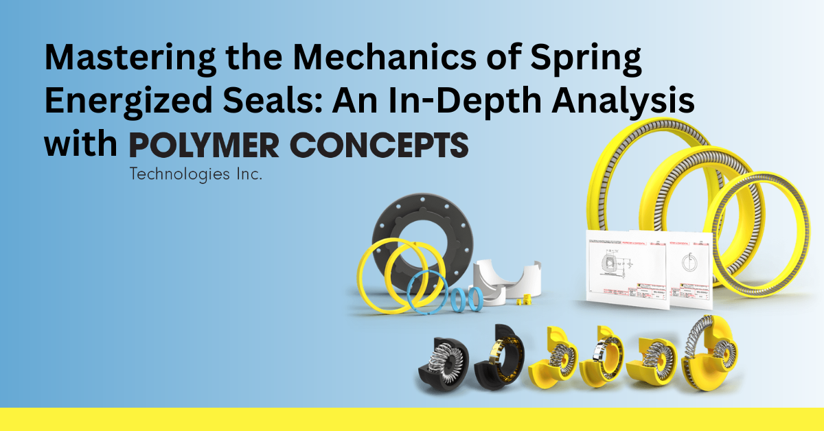mastering the mechanics of spring energized seals